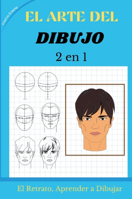 EL ARTE DEL DIBUJO 2 en 1 : El Retrato, Aprender a Dibujar. How To Draw (Spanish version), Paperback / softback Book