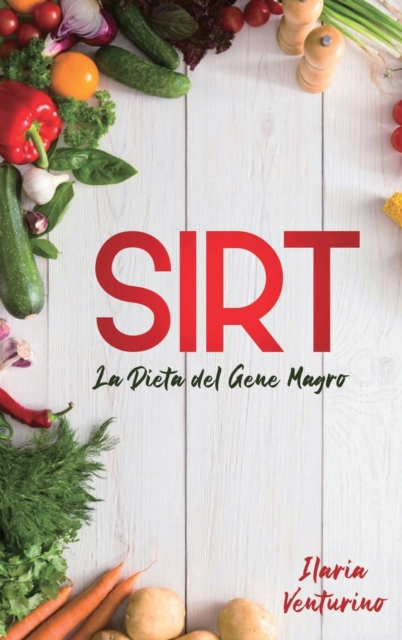Dieta Sirt : The Gene Diet Guide Skinny The revolutionary step-by-step method to lose weight, stay fit and live healthy. (italian edition) (keto diet)., Hardback Book