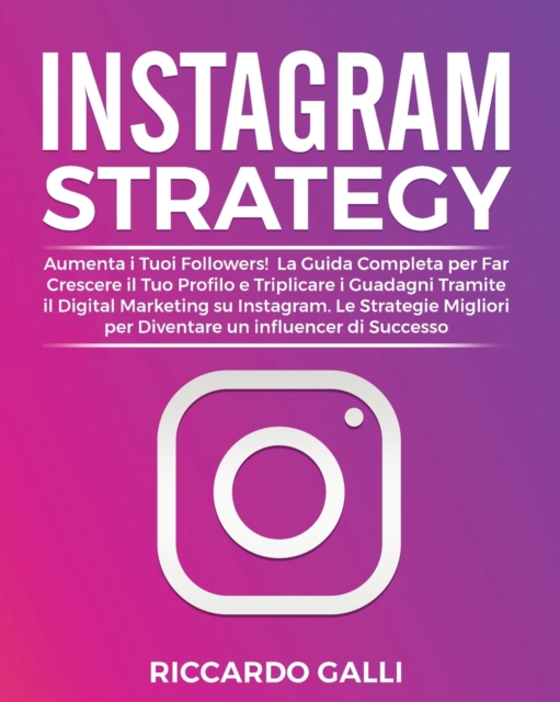 INSTAGRAM STRATEGY: AUMENTA I TUOI FOLLO, Paperback Book