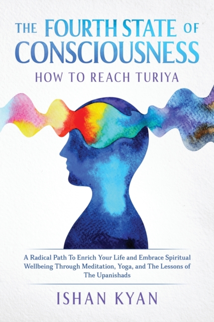 The Fourth State of Consciousness - How to Reach Turiya, Paperback / softback Book