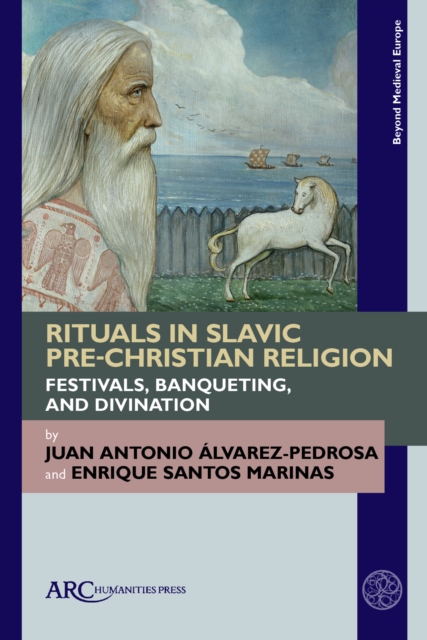 Rituals in Slavic Pre-Christian Religion : Festivals, Banqueting, and Divination, Paperback Book