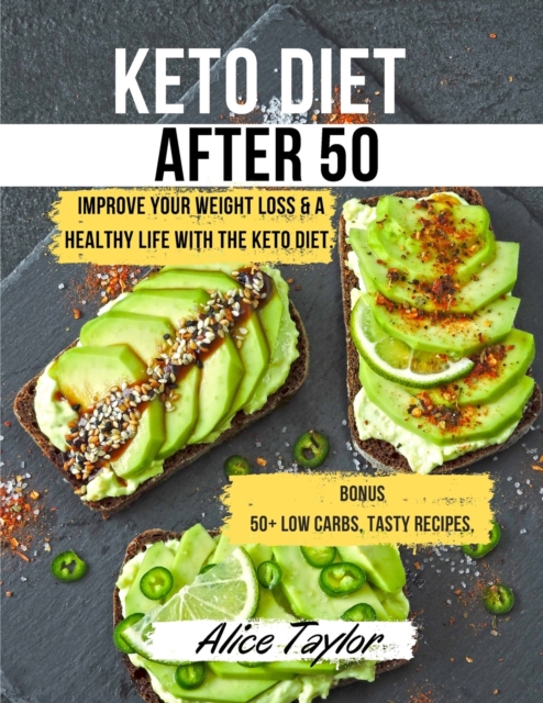 Keto Diet After 50 : Improve Your Weight Loss & a Healthy Life with the Keto Diet. BONUS: 50+ Low Carbs, Tasty Recipes, & a Useful 28 Days Meal Plan for Aging People. May 2021 Edition, Paperback / softback Book