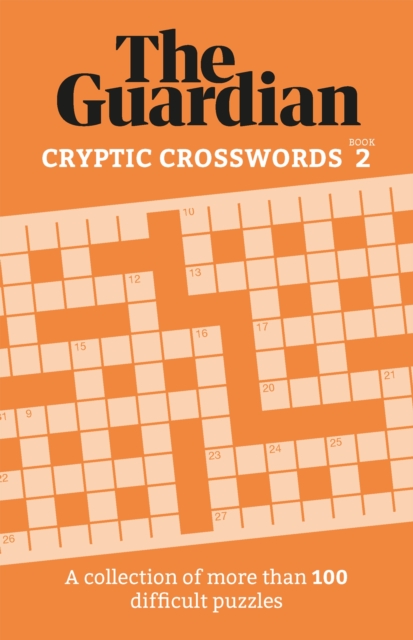 The Guardian Cryptic Crosswords 2 : A compendium of more than 100 difficult puzzles, Paperback / softback Book