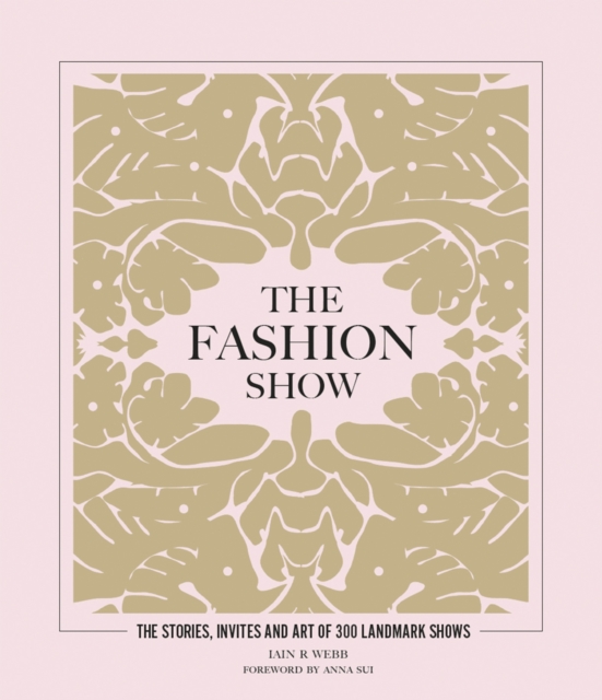 The Fashion Show : The stories, invites and art of 300 landmark shows, EPUB eBook