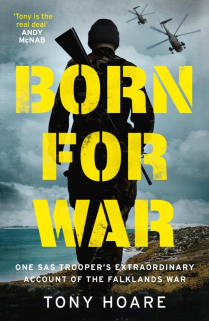 Born For War : One SAS Trooper's Extraordinary Account of the Falklands War, Paperback Book