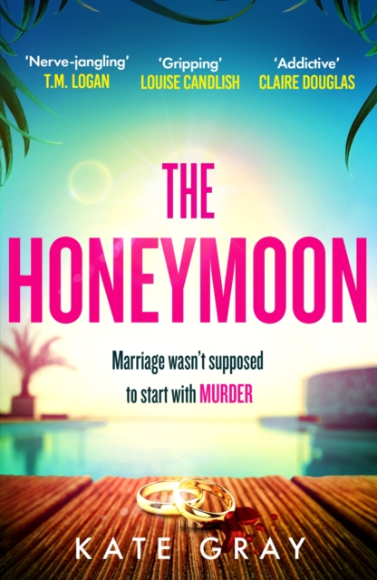 The Honeymoon : a completely addictive and gripping psychological thriller perfect for holiday reading, Paperback Book