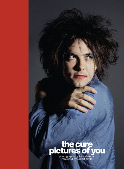 The Cure - Pictures of You : Foreword by Robert Smith, Hardback Book