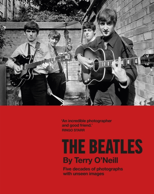 The Beatles by Terry O'Neill : Five decades of photographs, with unseen images, EPUB eBook