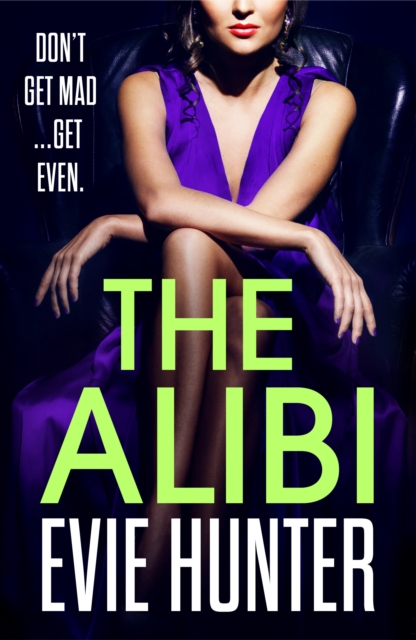 The Alibi : The addictive revenge thriller from Evie Hunter, EPUB eBook