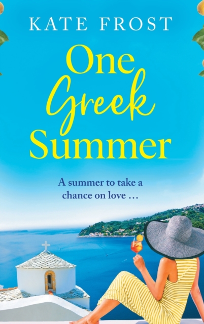 One Greek Summer : An escapist, page-turning romantic read from Kate Frost, Hardback Book