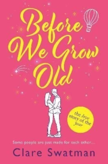 Before We Grow Old : The love story that everyone will be talking about, Hardback Book