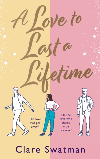 A Love to Last a Lifetime : The epic love story from Clare Swatman, author of Before We Grow Old, Hardback Book