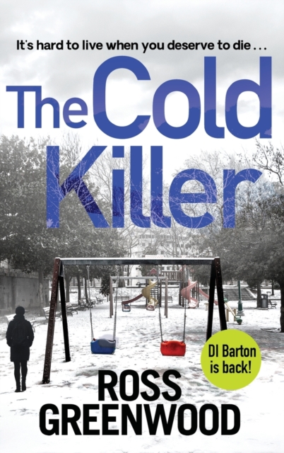 The Cold Killer : A gripping crime thriller from Ross Greenwood, Hardback Book