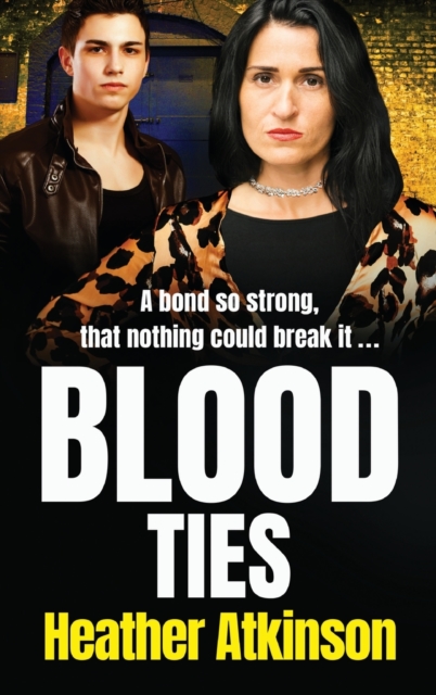 Blood Ties : A heart-stopping, gritty gangland thriller from Heather Atkinson, Hardback Book