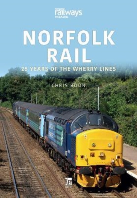 Norfolk Rail: 25 Years of the Wherry Lines, Paperback / softback Book