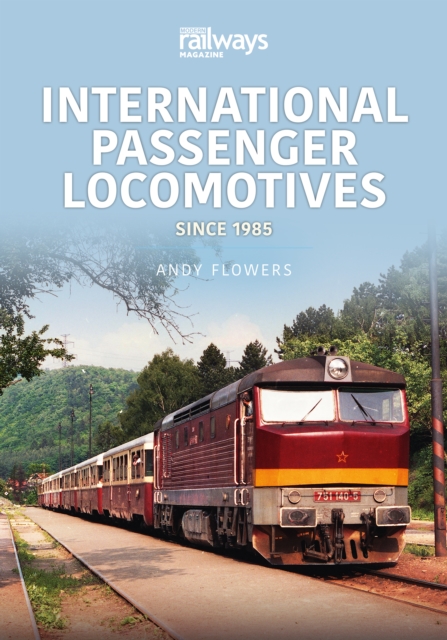 International Passenger Locomotives : Since 1985, EPUB eBook