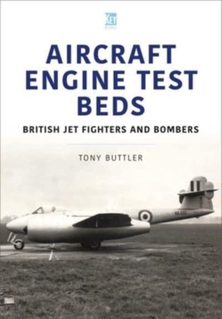 Aircraft Engine Test Beds: British Jet Fighters and Bombers, Paperback / softback Book