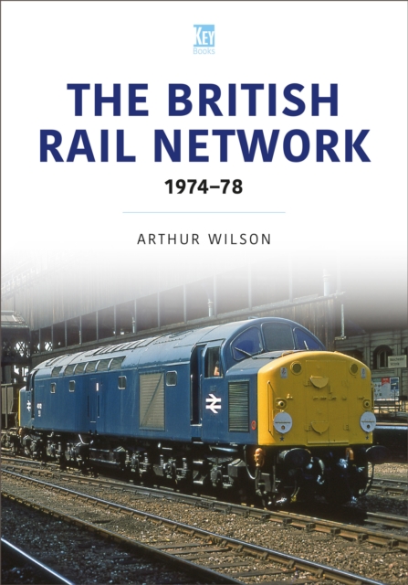 The British Rail Network : 1974-78, Paperback / softback Book