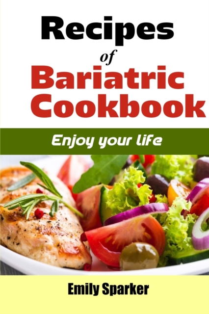 Recipes of bariatric cookbook : Enjoy Your Life, Paperback / softback Book