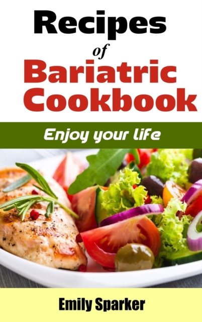 Recipes of bariatric cookbook : Enjoy Your Life, Hardback Book