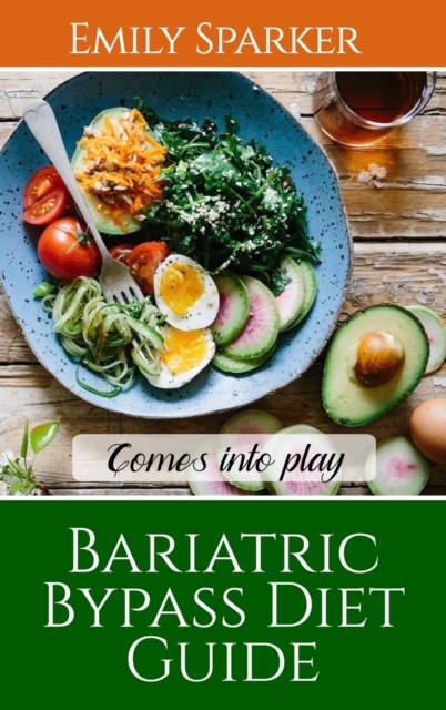 Bariatric Bypass Diet Guide : Comes into play, Hardback Book