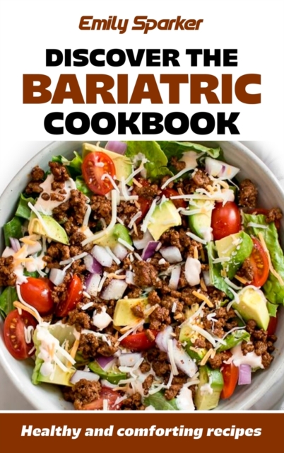 Discover the Bariatric cookbook : Healthy and comforting recipes, Hardback Book