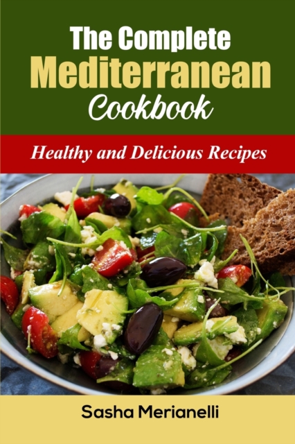The Complete Mediterranean Cookbook : Healthy and Delicious Recipes, Paperback / softback Book
