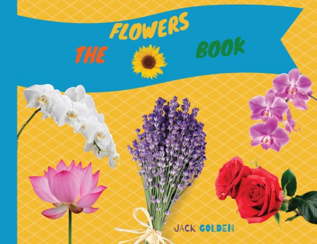 The Flowers Book : Discover Flora in a Fun Way with Your Children, Paperback / softback Book
