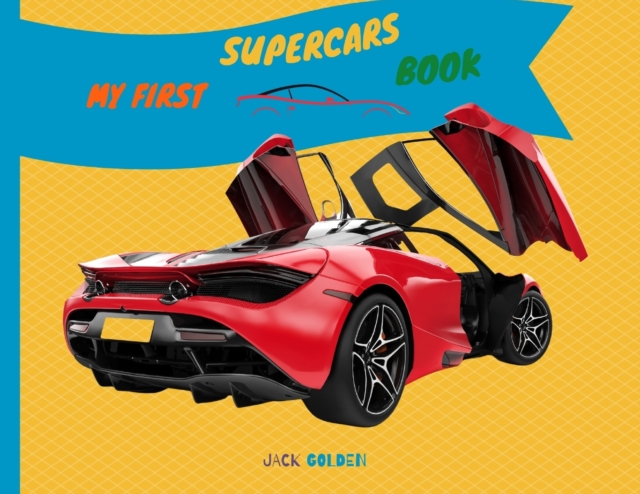 My First Supercars Book : Explain Interesting and Fun Topics about Cars to Your Child, Paperback / softback Book