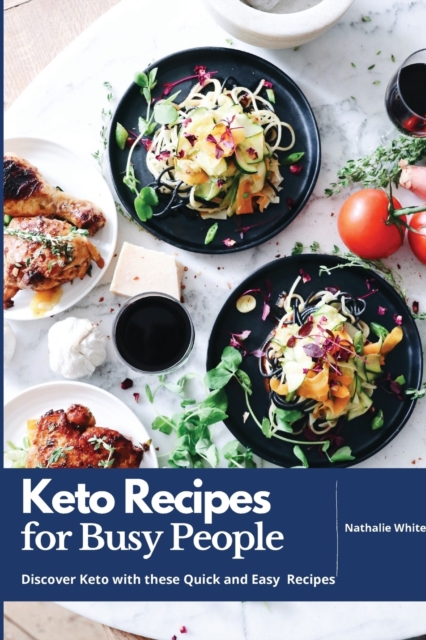 Keto Recipes for Busy People : Discover Keto With These Quick And Easy Keto Recipes, Paperback / softback Book