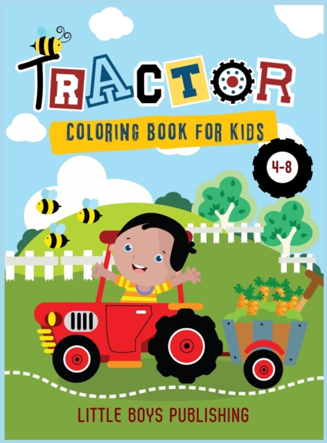 Tractor coloring book for kids 4-8 : A Gorgeous Coloring book for children full of tractors and construction vehicles, Hardback Book