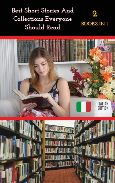 [ 2 Books in 1 ] - Best Short Stories and Collections Everyone Should Read - Italian Language Edition : This Book Contains 2 Manuscripts ! Fiction And Fantasy Tales - Rigid Cover Version !, Hardback Book