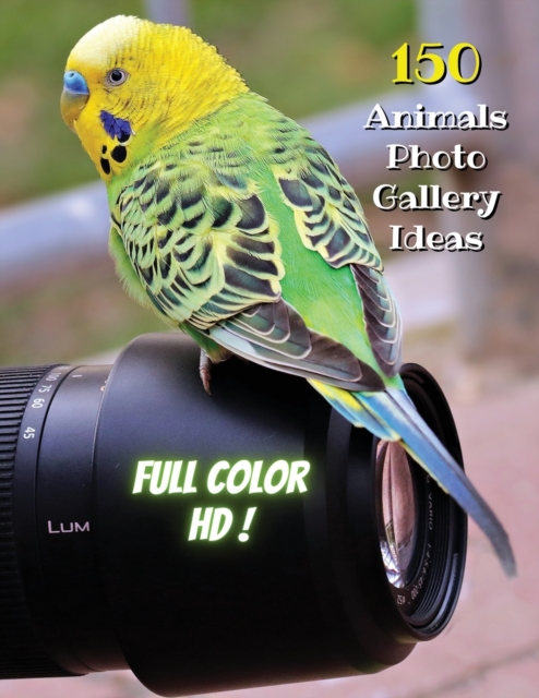 Animal Photos and Premium High Resolution Pictures - Premium Paper - Full Color HD : 150 Animals Photo Gallery Ideas - Album Art Images - Creative Prints - Paperback Version - English Language Edition, Paperback / softback Book