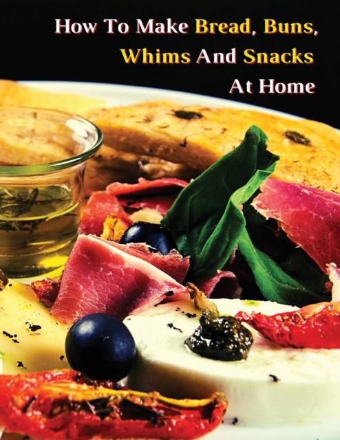 Il Primo Ricettario in Italiano Per Fare Focacce, Salse, Tartine, Mousse E Pate' : Cookbook For Young Chefs - How To Make Bread, Buns, Whims And Snacks At Home - The Best Family Food Recipes - Paperba, Paperback / softback Book