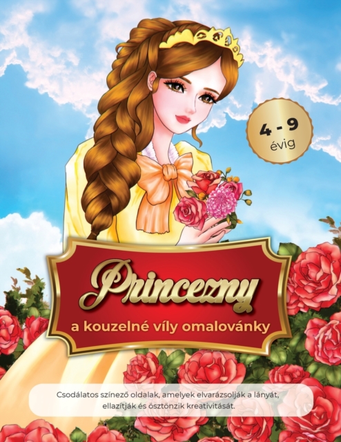princezny a kouzelne vily omalovanky 4-9 evig : Csodalatos szinez&#337; oldalak, amelyek elvarazsoljak a lanyat, ellazitjak es oesztoenzik kreativitasat., Paperback / softback Book