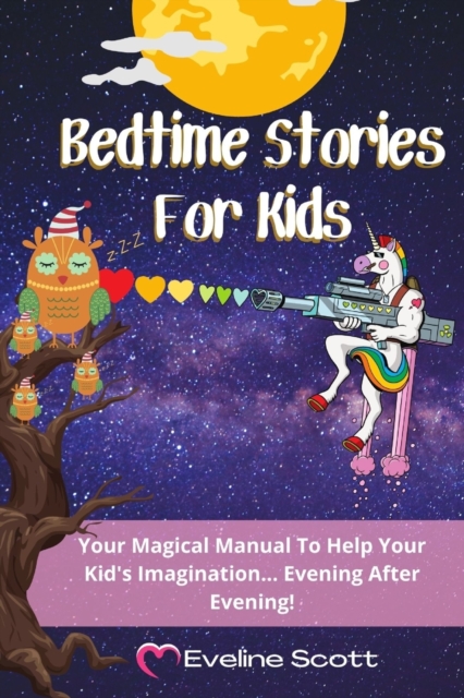 Bedtime Stories For Kids : Your Magical Manual To Help Your Kid's Imagination... Evening After Evening!, Paperback / softback Book