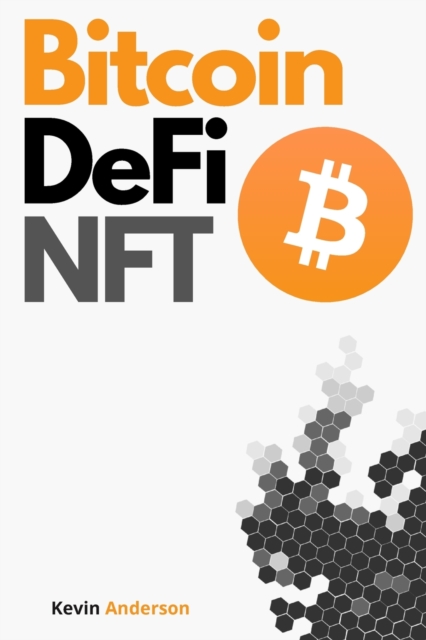 Bitcoin, DeFi and NFT - 2 Books in 1 : Your Complete Guide to Become a Crypto Expert in 2 Weeks! Join the Blockchain Revolution and Understand How the Financial System will Change Forever!, Paperback / softback Book