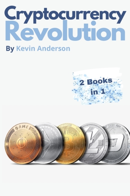 Cryptocurrency Revolution - 2 Books in 1 : Everything You Need to Know to Take Advantage of the 2021 Bitcoin Bull Run!, Paperback / softback Book
