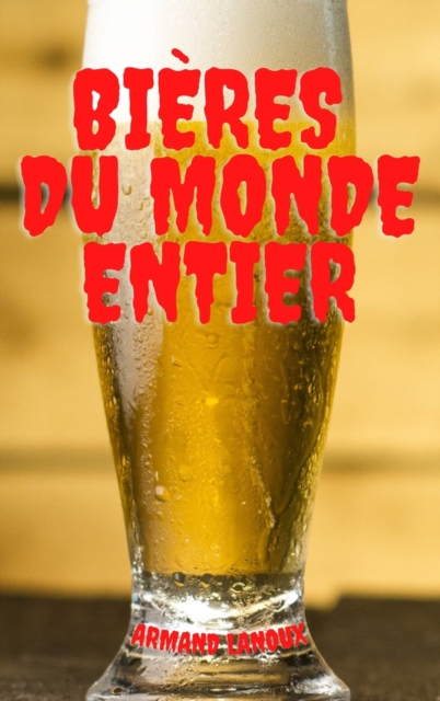 Bieres Du Monde Entier, Hardback Book