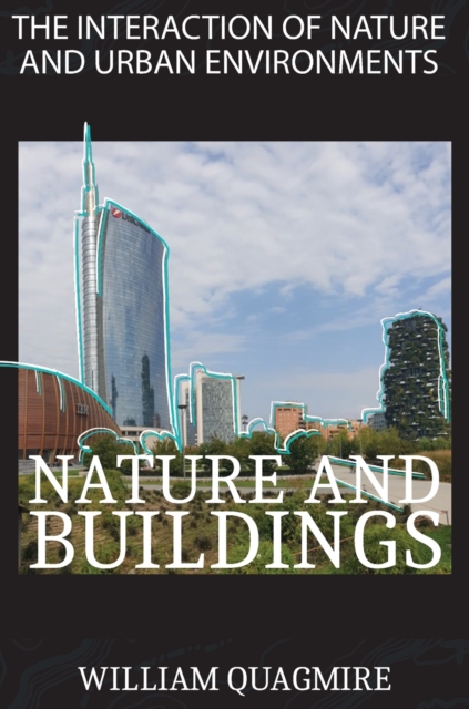 The Interaction of Nature and Urban Environment. Nature and Buildings : Fly Around the World with Your Imagination Thanks to This Amazing Photobook Full of Colorful and Amazing Photos of Nature and Ar, Hardback Book