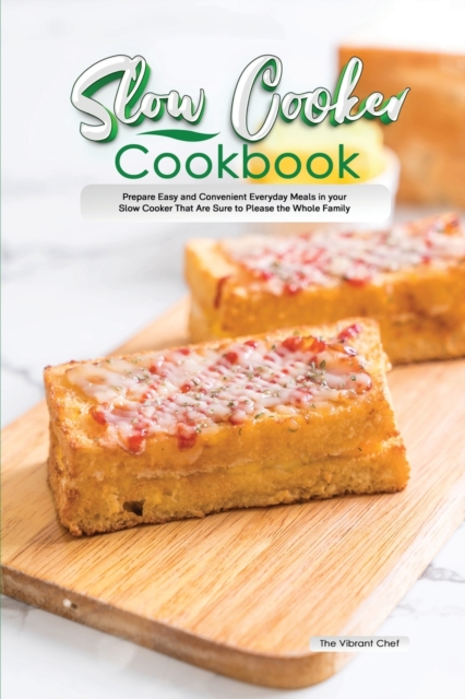Slow Cooker Cookbook : Prepare Easy and Convenient Everyday Meals in your Slow Cooker That Are Sure to Please the Whole Family, Paperback / softback Book