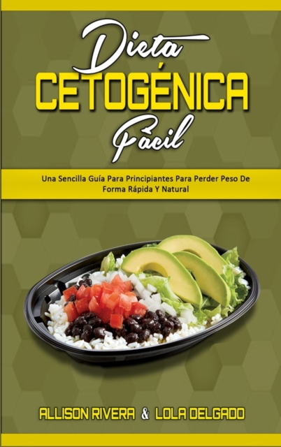Dieta Cetogenica Facil : Una Sencilla Guia Para Principiantes Para Perder Peso De Forma Rapida Y Natural (Keto Diet Made Easy) (Spanish Version), Hardback Book