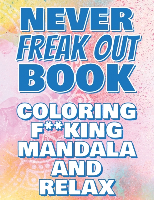 F**k Off - Coloring Mandala to Relax - Coloring Book for Adults : Press the Relax Button you have in your head - Colouring book for stressed adults or stressed kids, Hardback Book