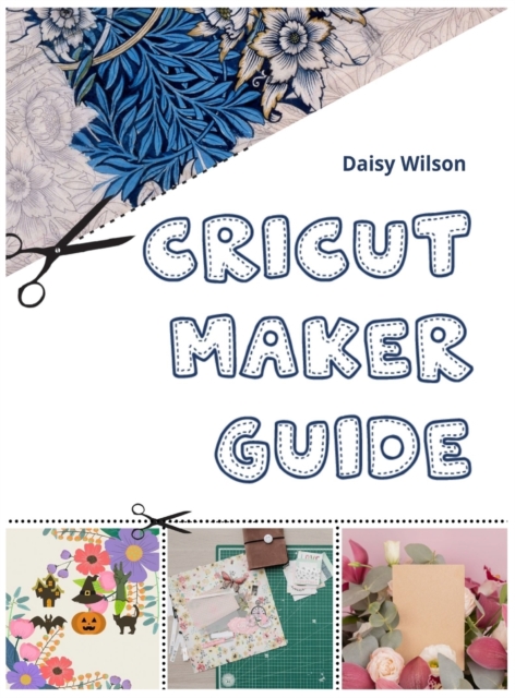 Cricut : Maker Guide, Hardback Book