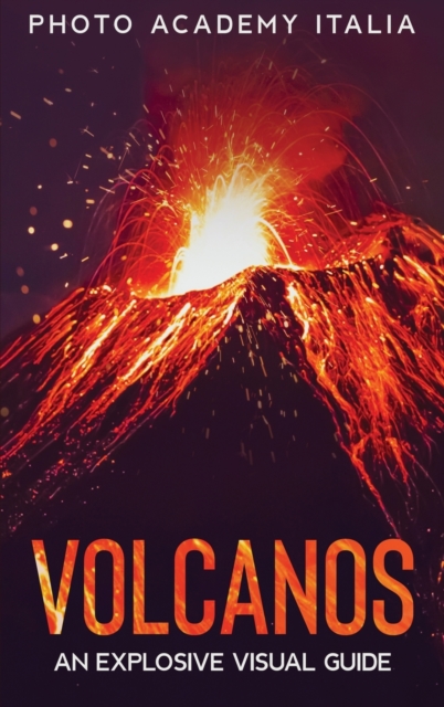Volcanos : An Explosive Visual Guide, Hardback Book