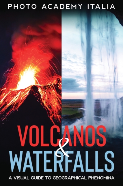 Volcanos and Waterfalls : A Visual Guide to Geographical Phenomina, Paperback / softback Book
