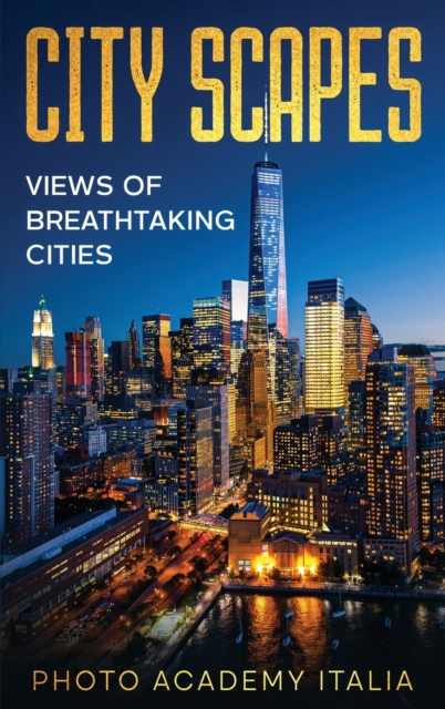 City Scapes : Views of Breathtaking Cities, Hardback Book
