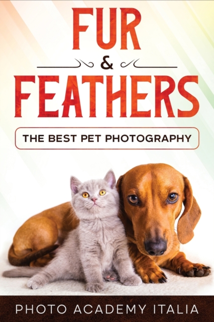 Fur and Feathers : The Best Pet Photography, Paperback / softback Book