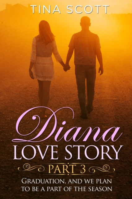 Diana Love Story (PT. 3) : Graduation, and we plan to be a part of the season.., Paperback / softback Book