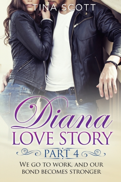 Diana Love Story (PT. 4) : We go to work, and our bond becomes stronger.., Paperback / softback Book
